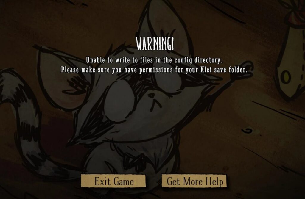 Ошибка Unable to write to files in the config directory в Don’t Starve/DST Unable to write to files in the config directory